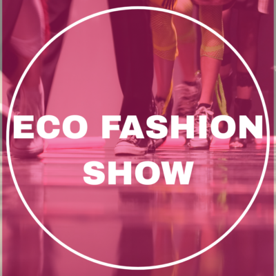ECO FASHION SHOW ECO FASHION SHOW